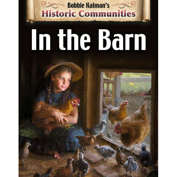 In the Barn (Bobbie Kalman's Historic Communities)