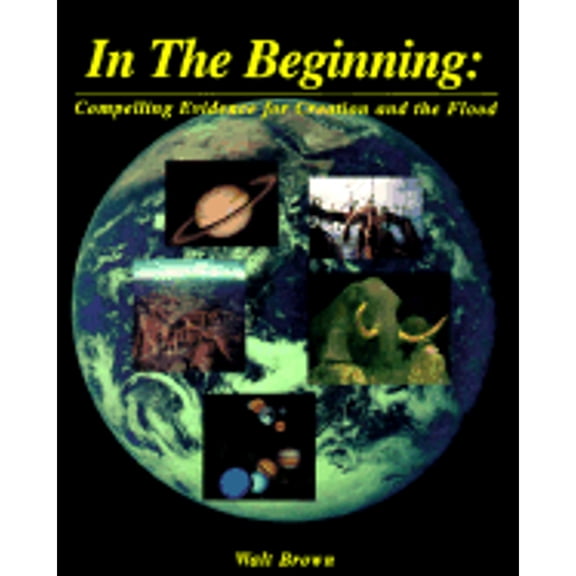 Pre-Owned In the Beginning-Compelling Evidence (Paperback) by Walter T Brown