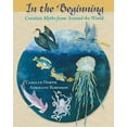 thumbnail image 1 of Pre-Owned In the Beginning: Creation Myths from Around the World (Paperback) 193603302X 9781936033027, 1 of 1