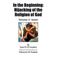 thumbnail image 1 of In the Beginning: Hijacking of the Religion of God - Volume 3: Islam (Paperback), 1 of 1