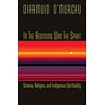 thumbnail image 1 of Pre-Owned In the Beginning Was the Spirit: Science, Religion, and Indigenous Spirituality (Paperback) 1570759952 9781570759956, 1 of 1