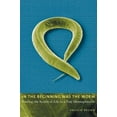 thumbnail image 1 of In the Beginning Was the Worm: Finding the Secrets of Life in a Tiny Hermaphrodite, (Paperback), 1 of 1