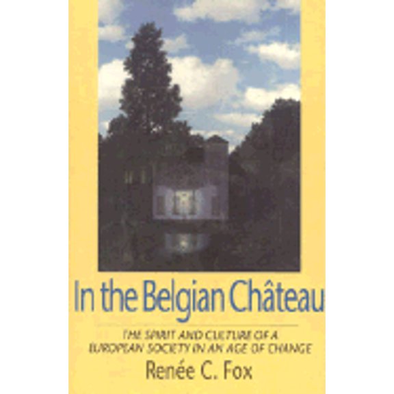 Pre-Owned In the Belgian Chateau: The Spirit and Culture of a European Society in an Age of Change (Hardcover) 1566630576 9781566630573