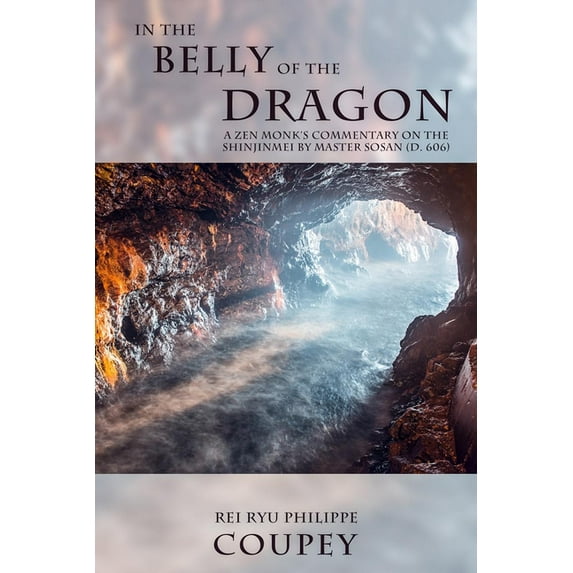 In the Belly of the Dragon: A Zen Monk's Commentary on the Shinjinmei by Master Sosan (D. 606) (Paperback)