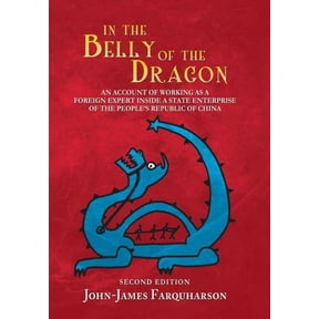 In the Belly of the Dragon: An Account of Working as a Foreign Expert Inside a State Enterprise of the People's Republic, (Hardcover)