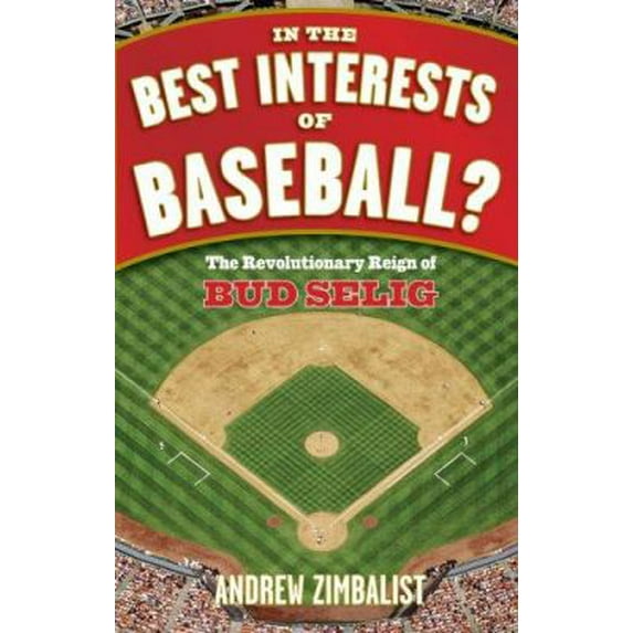 Pre-Owned In the Best Interests of Baseball?: The Revolutionary Reign of Bud Selig (Paperback) 0470128240 9780470128244