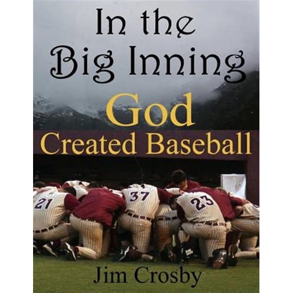 In the Big Inning God Created Baseball