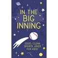 thumbnail image 1 of Pre-Owned In the Big Inning: Good, Clean Sports Jokes for Kids! Paperback, 1 of 1