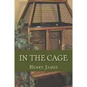 In the Cage Paperback 1536810827 9781536810820 Henry James