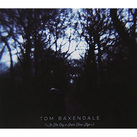 In the City a Short Time Ago Tom Baxendale (CD)