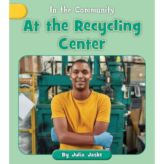 In the Community At the Recycling Center, (Paperback)