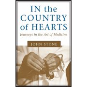 In the Country of Hearts Journeys in the Art of Medicine, Paperback