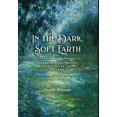 thumbnail image 1 of In the Dark, Soft Earth: Poetry of Love, Nature, Spirituality, and Dreams, (Hardcover), 1 of 1