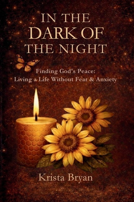 In the Dark of The Night: Finding God's Peace. Living a Life Without Fear & Anxiety, (Paperback)