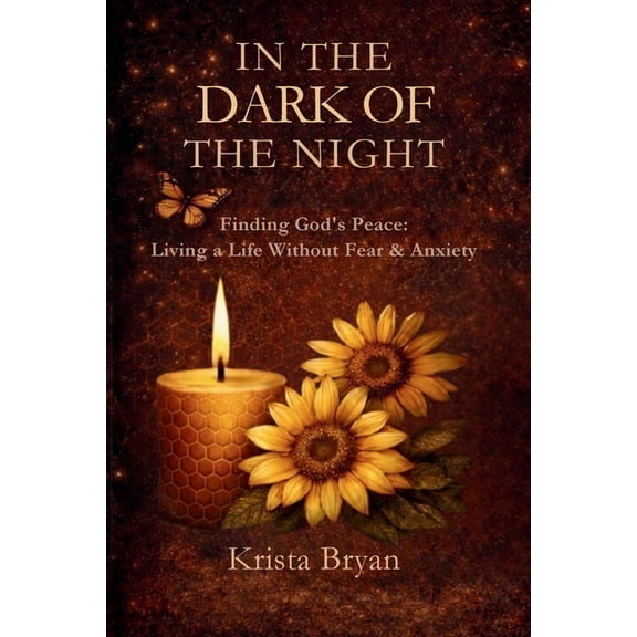 In the Dark of The Night: Finding God's Peace. Living a Life Without Fear & Anxiety, (Paperback)