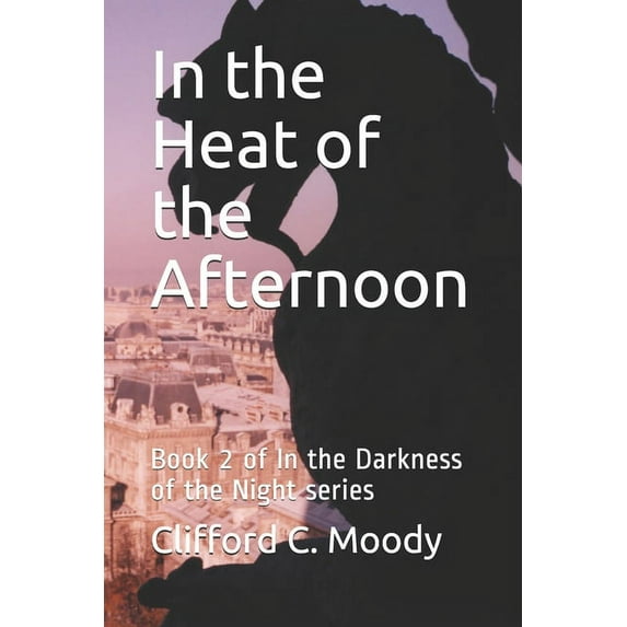 In the Darkness of the Night: In the Heat of the Afternoon: Book 2 of In the Darkness of the Night series (Paperback)