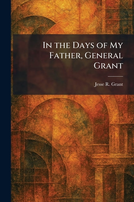 In the Days of My Father, General Grant, (Paperback)