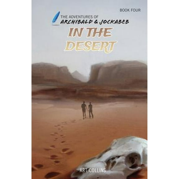 In the Desert (Adventures of Archibald and Jockabeb) (Paperback) by Art Collins