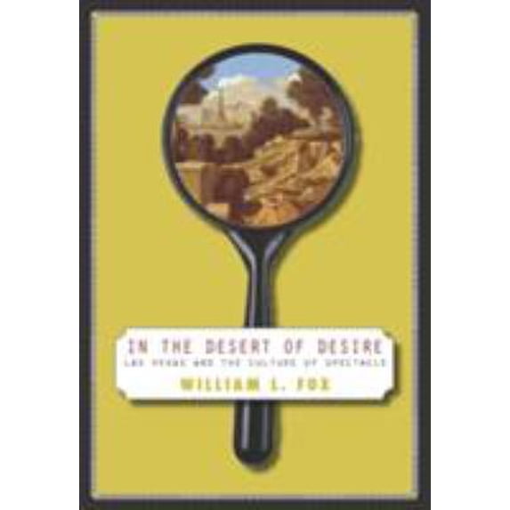 Pre-Owned In The Desert Of Desire: Las Vegas And The Culture Of Spectacle (Hardcover) 0874175631 9780874175639