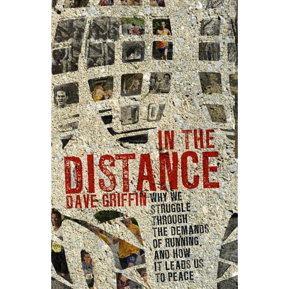 In the Distance: Why we struggle through the demands of running, and how it leads us to peace (Paperback)