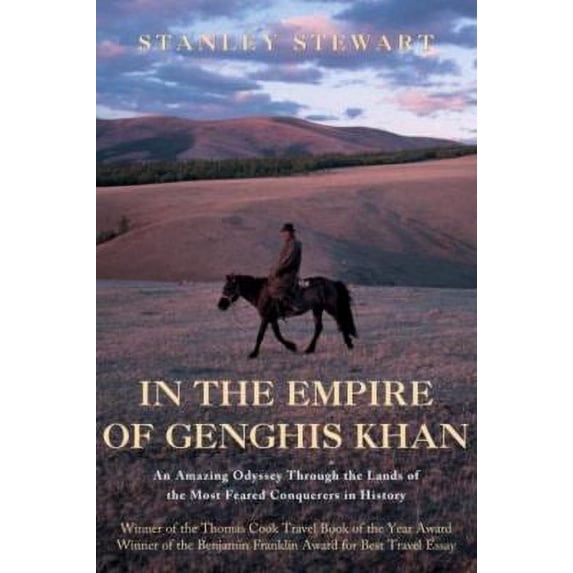Pre-Owned In the Empire of Genghis Khan : An Amazing Odyssey Through the Lands of the Most Feared Conquerors in History 9781592281060 Used