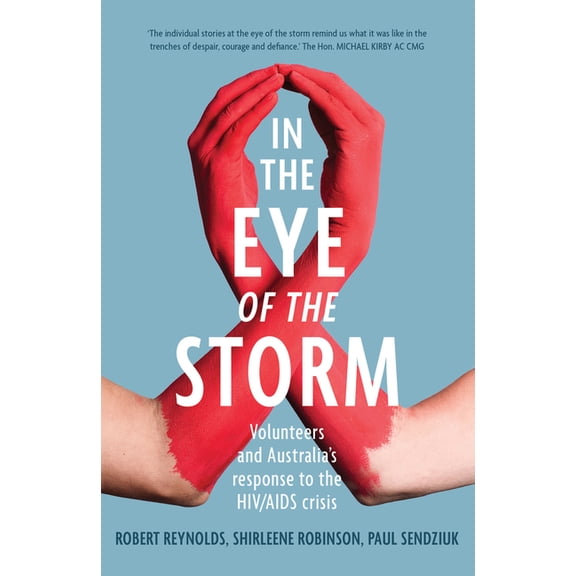 In the Eye of the Storm: Volunteers and Australia's Response to the HIV/AIDS Crisis: Volunteers and Australia's Response, (Paperback)