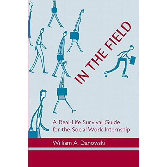Pre-Owned In the Field: A Real-Life Survival Guide for the Social Work Internship (Paperback) 0205376002 9780205376001