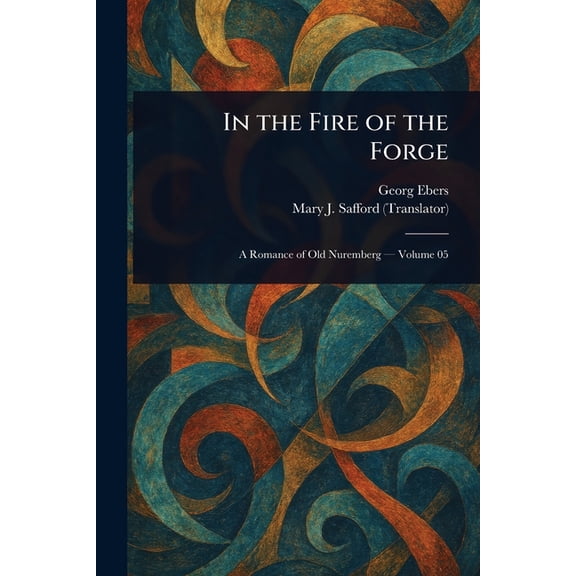 In the Fire of the Forge, (Paperback)