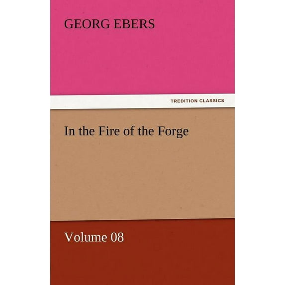 In the Fire of the Forge - Volume 08