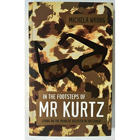 Pre-Owned In the Footsteps of Mr. Kurtz: Living on Brink Disaster in Mobutus Congo Hardcover Michela Wrong
