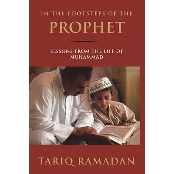 In the Footsteps of the Prophet: Lessons from the Life of Muhammad, (Paperback)