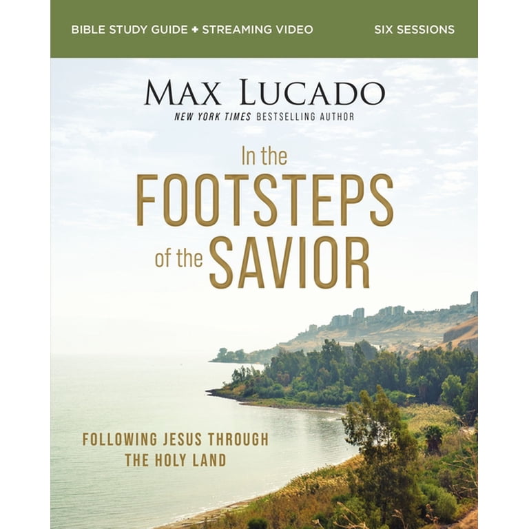 Max Lucado, In the Footsteps of the Savior Bible Study Guide
