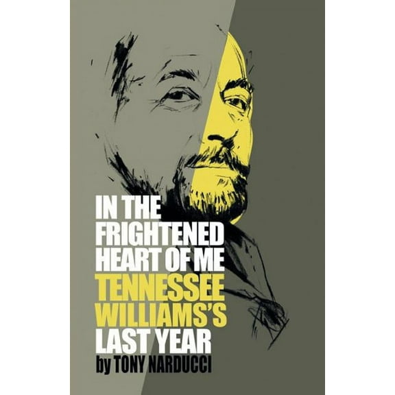 In the Frightened Heart of Me: Tennessee Williams's Last Year, (Paperback)