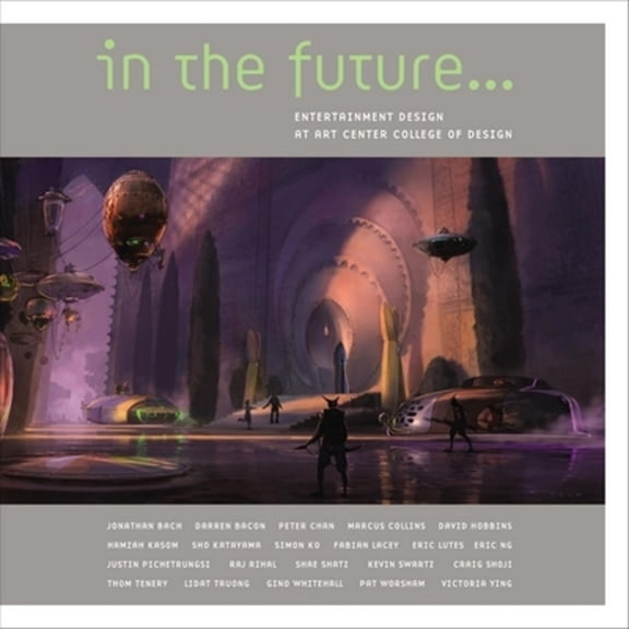 Pre-Owned In the Future...: Entertainment Design at Art Center College of Design (Hardcover) 193349218X 9781933492186
