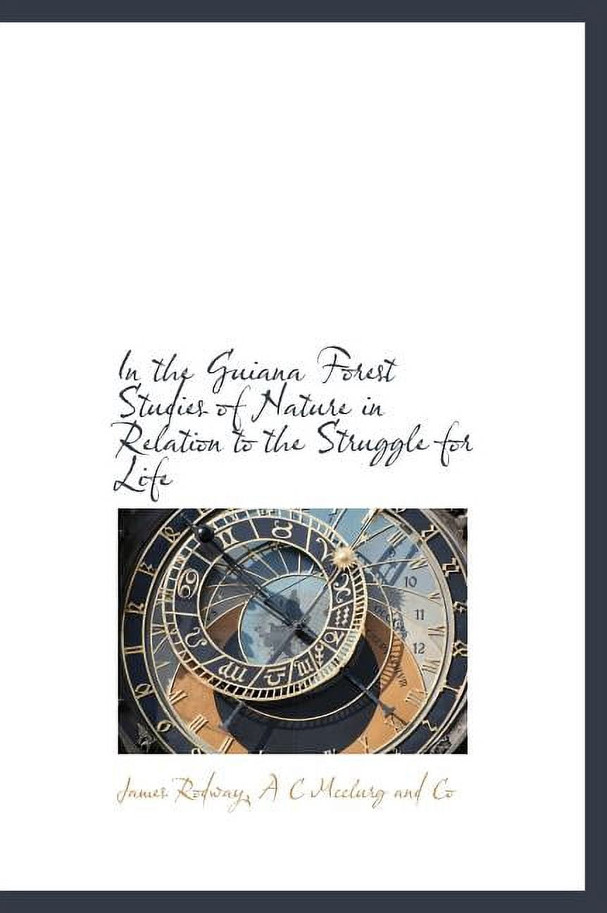 In the Guiana Forest Studies of Nature in Relation to the Struggle for Life (Hardcover)