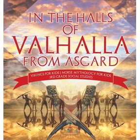 In the Halls of Valhalla from Asgard - Vikings for Kids Norse Mythology for Kids 3rd Grade Social Studies, (Hardcover)
