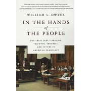 Pre-Owned In the Hands of the People: The Trial Jury's Origins, Triumphs, Troubles, and Future in American Democracy (Paperback) 0312330944 9780312330941