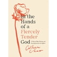 thumbnail image 1 of In the Hands of a Fiercely Tender God: 31 Days of Hope, Honesty, and Encouragement for the Sufferer, (Paperback), 1 of 2