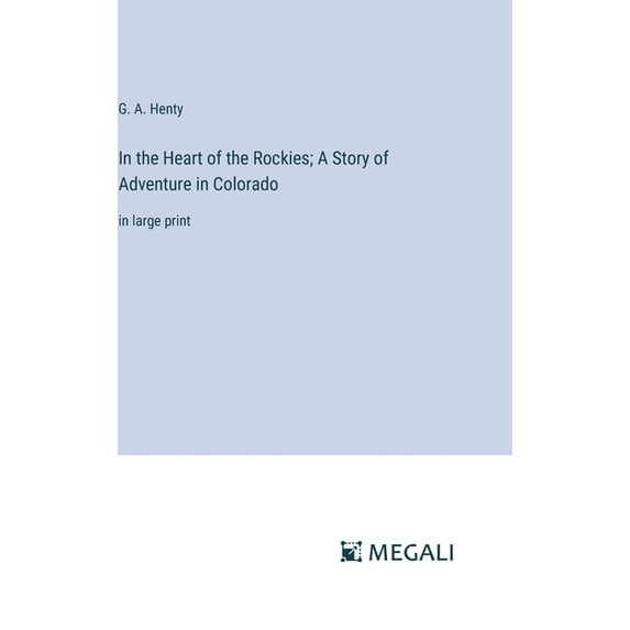In the Heart of the Rockies; A Story of Adventure in Colorado: in large print (Hardcover)