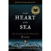 NATHANIEL PHILBRICK In the Heart of the Sea: The Tragedy of the Whaleship Essex (National Book Award Winner), (Paperback)