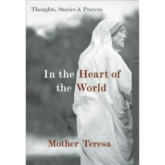 In the Heart of the World: Thoughts, Stories & Prayers (Paperback)