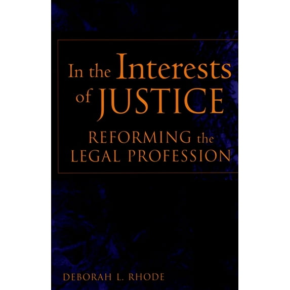 In the Interests of Justice: Reforming the Legal Profession, (Paperback)