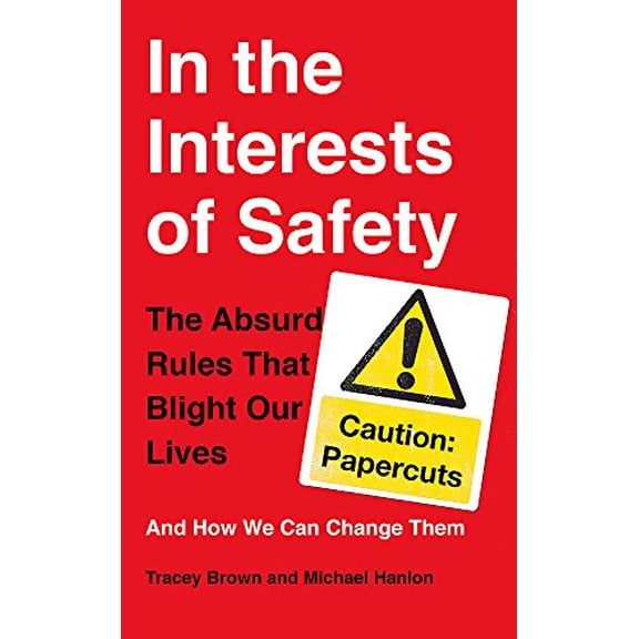 Pre-Owned In the Interests of Safety: The absurd rules that blight our lives and how we can change them Paperback