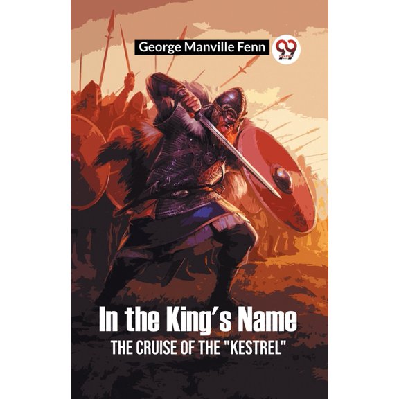 In the King's Name The Cruise of the "Kestrel", (Paperback)