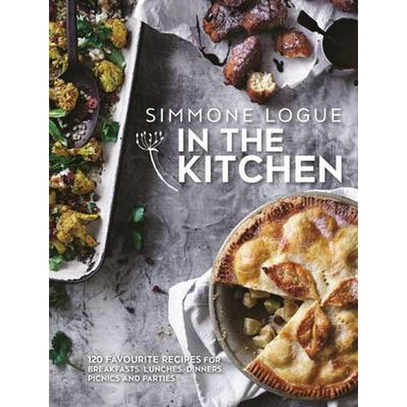In the Kitchen : 120 Favourite Recipes for Breakfasts, Lunches, Dinners, Picnics and Parties