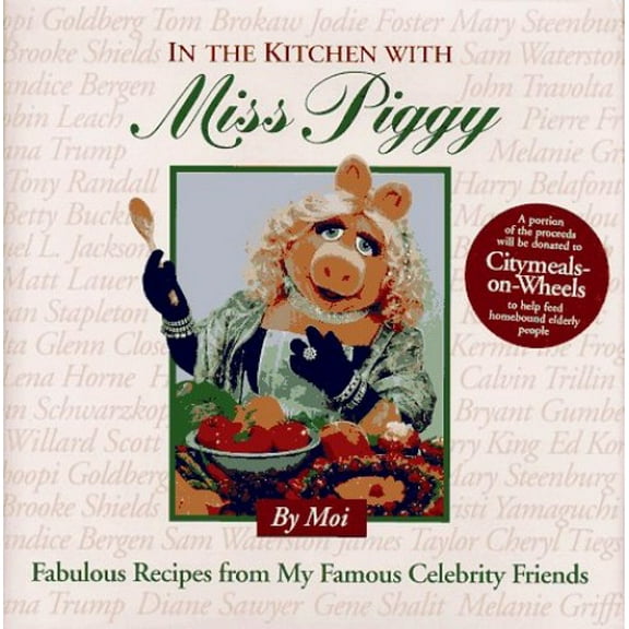 Pre-Owned In the Kitchen With Miss Piggy: Fabulous Recipes from My Famous Celebrity Friends (Hardcover) 0783547811 9780783547817