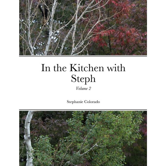 In the Kitchen with Steph Volume 2: Volume 2, (Paperback)