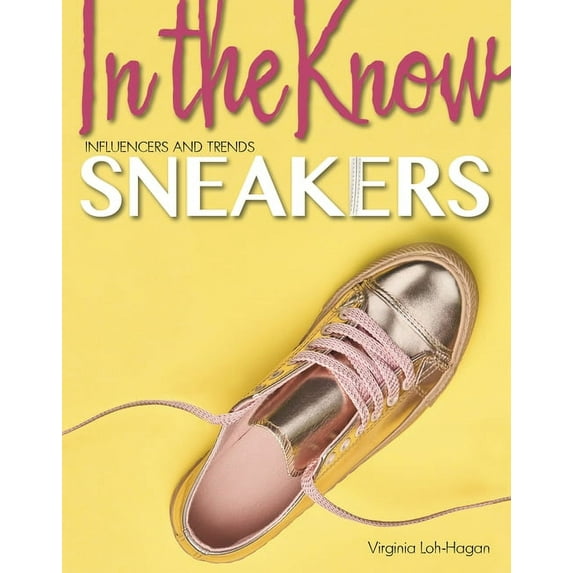In the Know: Influencers and Trends: Sneakers (Hardcover)