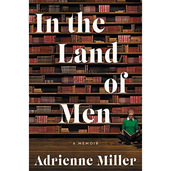 Pre-Owned In the Land of Men: A Memoir (Hardcover) 0062682415 9780062682413