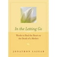 thumbnail image 1 of Pre-Owned In the Letting Go: Words to Heal the Heart on the Death of a Mother (Paperback) 1573242527 9781573242523, 1 of 1